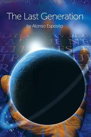 The Last Generation: Recovery from Incest Through Painting My Story (Book Three) de Alonso Esposito