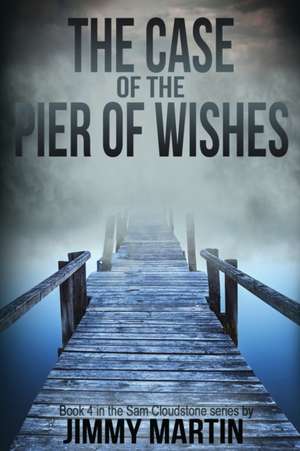 The Case of the Pier of Wishes de Jimmy Martin