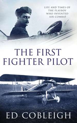 The First Fighter Pilot - Roland Garros de Ed Cobleigh