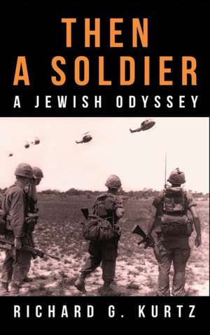 Then A Soldier de Richard G Kurtz