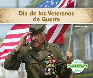 Dia de los Veteranos de Guerra = Veterans Day de Meredith Dash