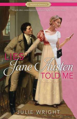 Lies Jane Austen Told Me de Julie Wright