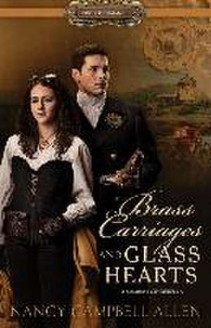 Brass Carriages and Glass Hearts de Nancy Campbell Allen