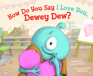 How Do You Say I Love You, Dewey Dew? de Leslie Staub