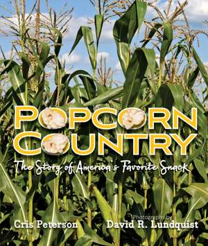 Popcorn Country: The Story of America's Favorite Snack de Cris Peterson