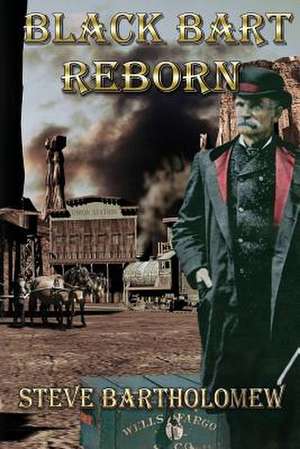 Black Bart Reborn de Steve Bartholomew