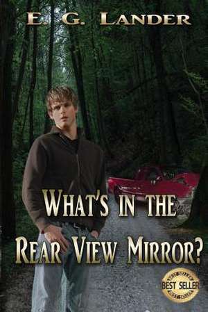 What's in the Rear View Mirror? de E. G. Lander