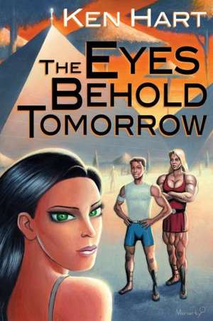 The Eyes Behold Tomorrow de Ken Hart