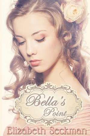 Bella's Point de Elizabeth Seckman