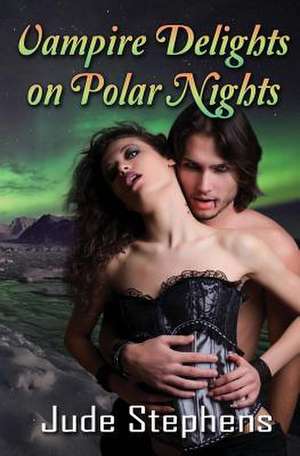 Vampire Delights on Polar Nights de Jude Stephens