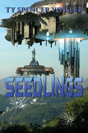 Seedlings de Ty Spencer Vossler