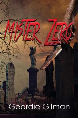 Mister Zero de Geordie Gilman