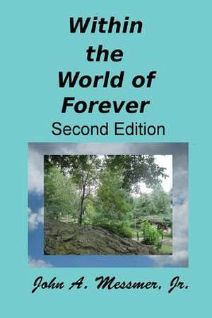 Within the World of Forever de John Jr. Messmer