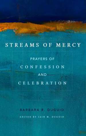 Streams of Mercy de Barbara R Duguid