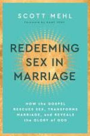 Redeeming Sex in Marriage de Scott Mehl