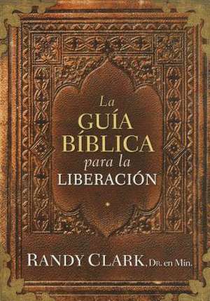 La Guia Biblica Para La Liberacion de Rancy Clark