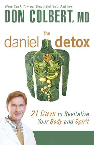 The Daniel Detox: 21 Days to Revitalize Your Body and Spirit de Don Colbert