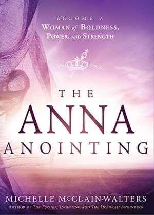 The Anna Anointing de Michelle McClain-Walters