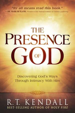 The Presence of God: Discovering God's Ways Through Intimacy with Him de R. T. Kendall