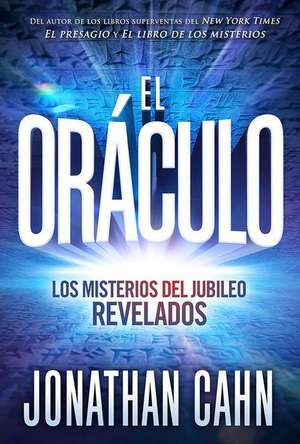 El Oráculo: Los Misterios del Jubileo Revelados / The Oracle: The Jubilean Myste Ries Unveiled de Jonathan Cahn