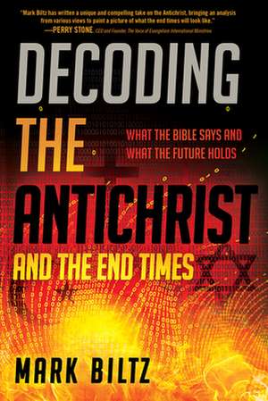 Decoding the Antichrist and the End Times de Mark Biltz