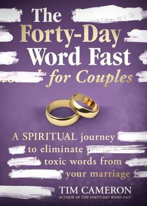 The Forty-Day Word Fast for Couples de Tim Cameron