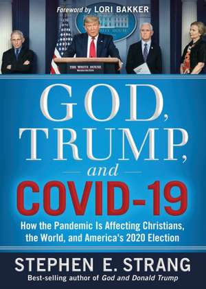 God, Trump, and Covid-19 de Stephen E Strang