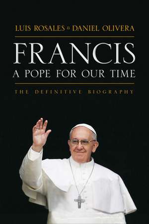 Francis: The Definitive Biography de Luis Rosales