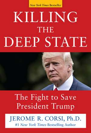 Killing the Deep State de Jerome R. Corsi