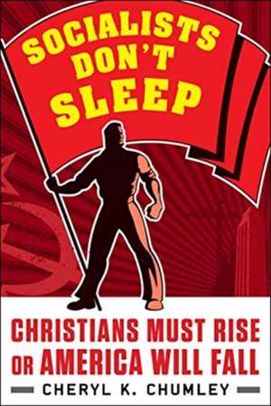 Socialists Don't Sleep de Cheryl K. Chumley