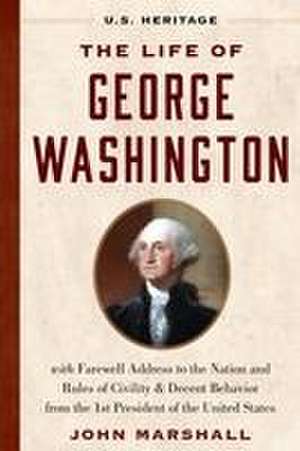 The Life of George Washington (U.S. Heritage) de George Washington