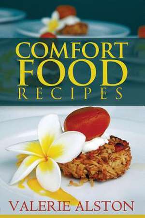 Comfort Food Recipes de Alston Valerie