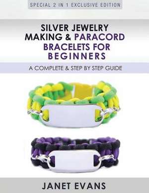 Silver Jewelry Making & Paracord Bracelets for Beginners de Janet Evans