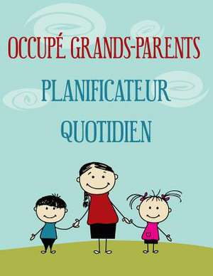 Occupe Grands-Parents Planificateur Quotidien de Michael Considine Jr