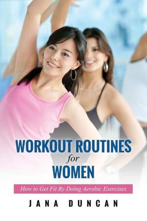 Workout Routines for Women de Jana Duncan