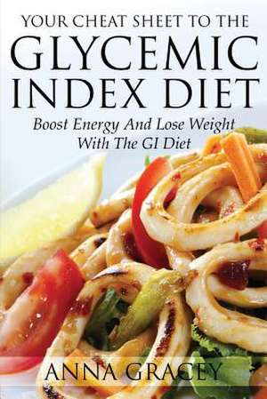 Your Cheat Sheet to the Glycemic Index Diet de Anna Gracey