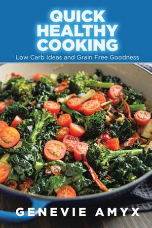 Quick Healthy Cooking de Genevie Amyx