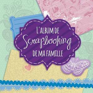 L'Album de Scrapbooking de Ma Famille de Speedy Publishing Llc