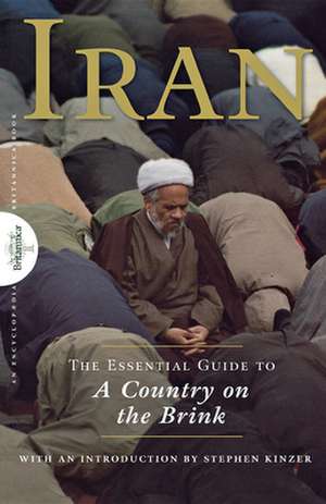 Iran: The Essential Guide to a Country on the Brink de Encyclopaedia Britannica