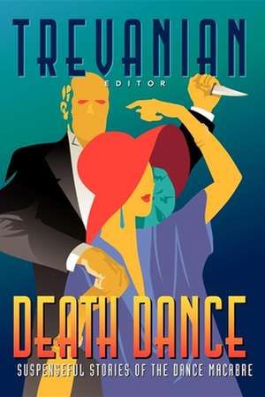 Death Dance: Suspenseful Stories of the Dance Macabre de Trevanian