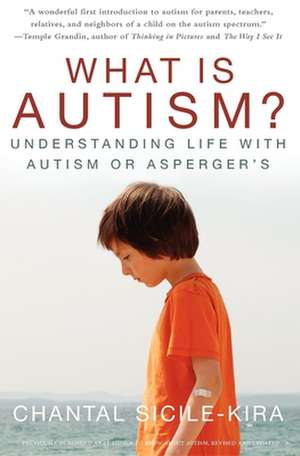 What Is Autism?: Understanding Life with Autism or Asperger's de Chantal Sicile-Kira