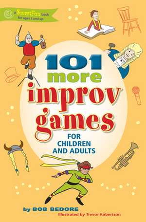 101 More Improv Games for Children and Adults de Bob Bedore