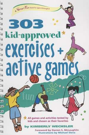 303 Kid-Approved Exercises and Active Games de Kimberly Wechsler