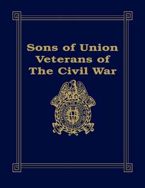 Sons of Union Veterans of the Civil War de Barbara Stahura