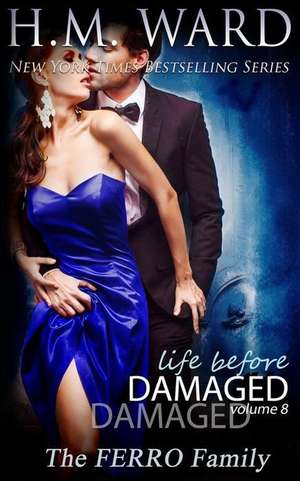 Life Before Damaged, Vol. 8 (the Ferro Family) de H. M. Ward