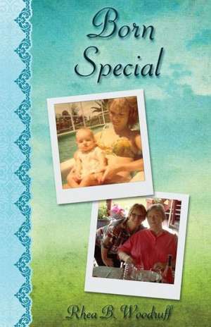 Born Special de Rhea B. Woodruff