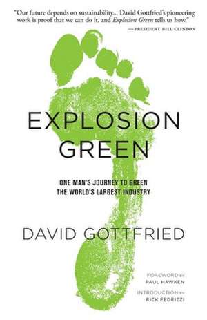 Explosion Green: One Man's Journey to Green the World's Largest Industry de David Gottfried