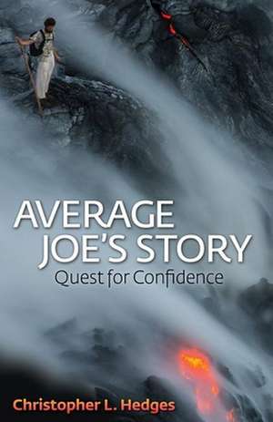 Average Joe's Story: Quest for Confidence de Christopher L. Hedges