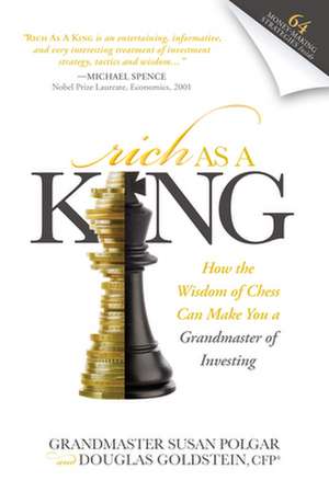 Rich as a King: How the Wisdom of Chess Can Make You a Grandmaster of Investing de Susan Polgar