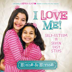 I Love Me: Self-Esteem in Seven Easy Steps de Elisha